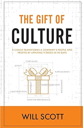 the gift of culture a coach transforms a companys people and profits by applying 9 deeds in 90 days 1st