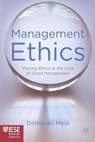 management ethics placing ethics at the core of good management 1st edition d mele 1349319473, 978-1349319473