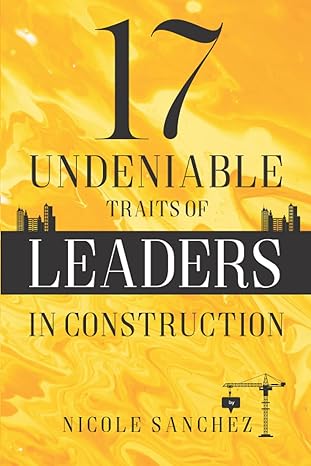 17 undeniable traits of leaders in construction 1st edition nicole sanchez b096hqn5zq, 979-8507571796