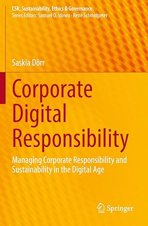 corporate digital responsibility managing corporate responsibility and sustainability in the digital age 1st