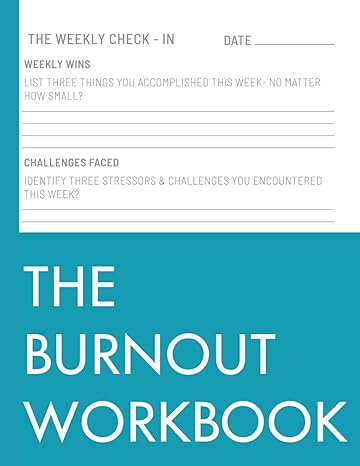 the burnout workbook unveiling weekly check ins mastering self criticism navigating the wheel of life and