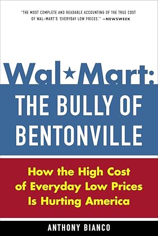 wal mart the bully of bentonville how the high cost of everyday low prices is hurting america 1st edition