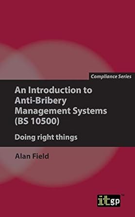 an introduction to anti bribery management systems 1st edition it governance publishing 1849287244,