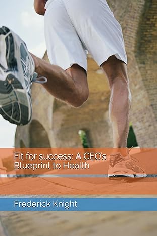 fit for success a ceos blueprint to health 1st edition frederick knight b0cs98bqlz, 979-8873999989