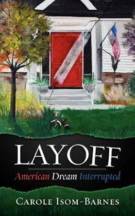 layoff american dream interrupted 1st edition carole isom barnes 098573020x, 978-0985730208