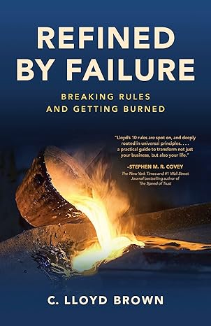 refined by failure breaking rules and getting burned 1st edition c lloyd brown 1736922122, 978-1736922125