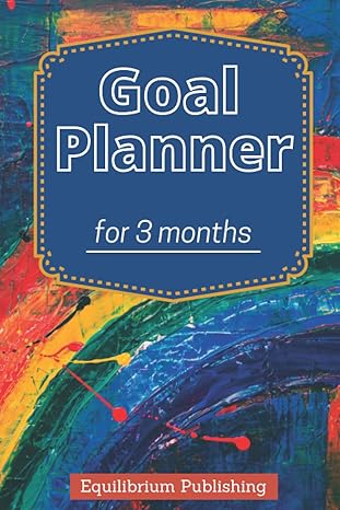 90 day goal planner for men and women undated 3 month goal planner 1st edition equilibrium publishing