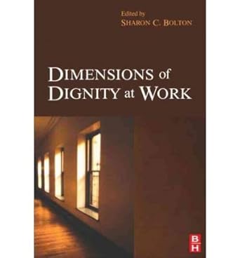 dimensions of dignity at work common 1st edition s j bolton b00fbbt5w2