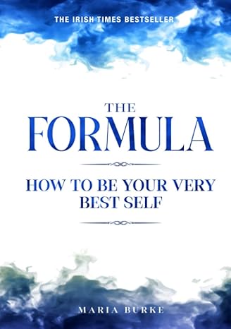 the formula how to be your very best self 1st edition maria burke 1999366034, 978-1999366032