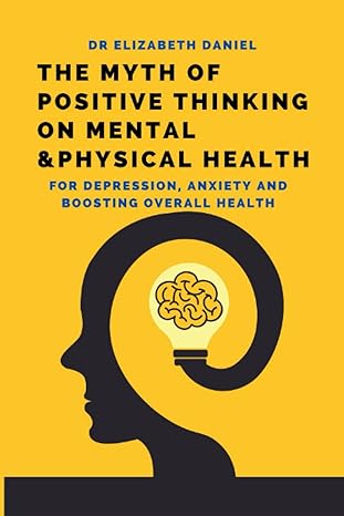 the myth of positive thinking on mental and physical health simple way to eliminate negative thinking