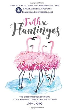 faith like flamingos limited edition 1st edition katie hornor ,rachael joy gilbert b0849xbths, 979-8605959953