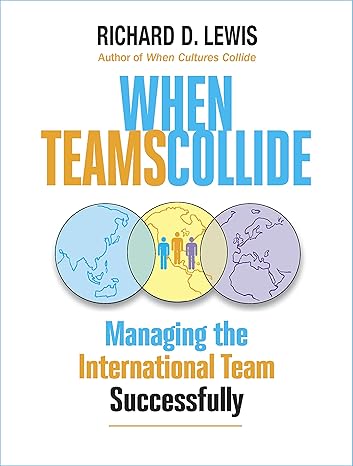 when teams collide managing the international team successfully 1st edition richard d lewis 1904838359,