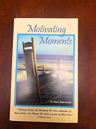 motivating moments 1st edition mary rau foster 1930069014, 978-1930069015