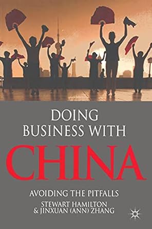 doing business with china avoiding the pitfalls 1st edition s hamilton ,j zhang 134930820x, 978-1349308200