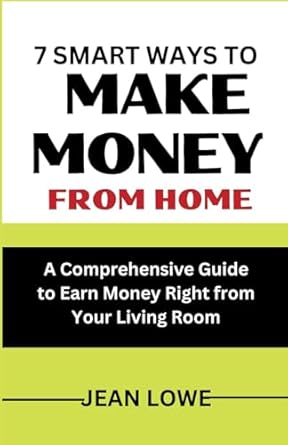 7 smart ways to make money from home a comprehensive guide to earn money right from your living room 1st