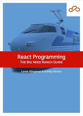 react programming the big nerd ranch guide 1st edition loren klingman ,ashley parker 0137901763,