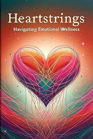 heartstrings navigating emotional wellness 1st edition chedam so b0cnzpfgdf, 979-8869862624