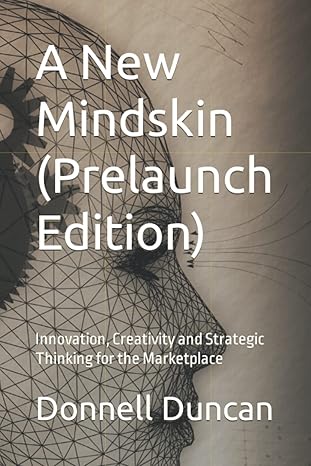 a new mindskin innovation creativity and strategic thinking for the marketplace 1st edition donnell duncan