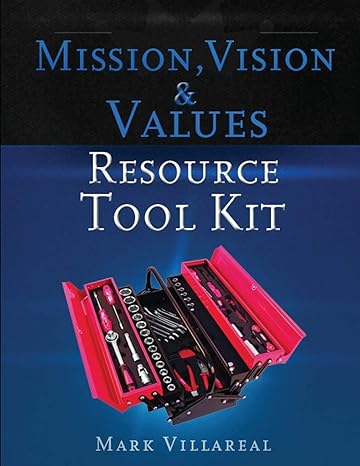 mission vision and values resource tool kit 1st edition mark villareal 0692949607, 978-0692949603