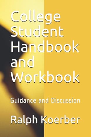 college student handbook and workbook guidance and discussion 1st edition ralph koerber b08wk9861p,