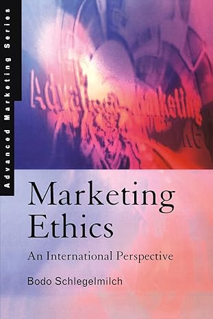 marketing ethics an international perspective 1st edition bodo schlegelmilch 9478186152195, 978-1861521910