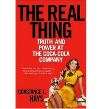 the real thing truth and power at the coca cola company common 1st edition constance l hays b00fbbm3rq