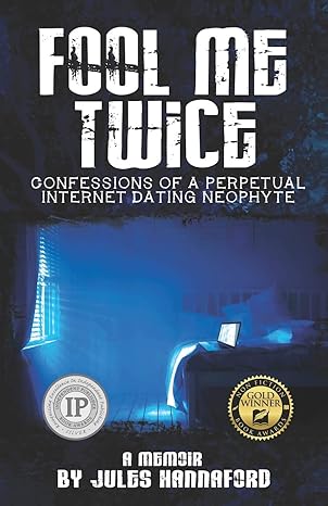 fool me twice confessions of a perpetual internet dating neophyte 1st edition jules hannaford 1989161324,