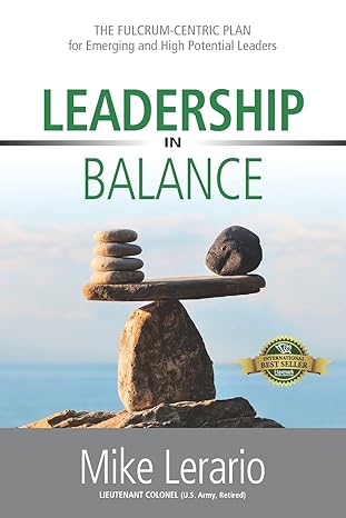 leadership in balance the fulcrum centric plan for emerging and high potential leaders 1st edition mike