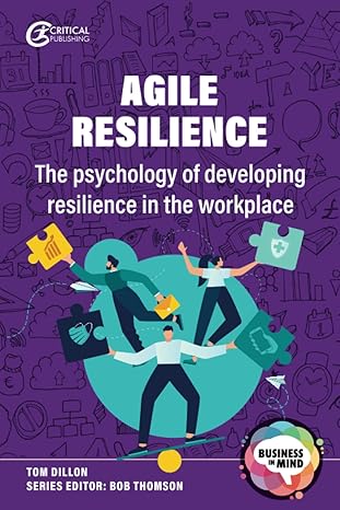 agile resilience the psychology of developing resilience in the workplace 1st edition bob thomson ,tom dillon