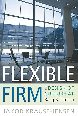 flexible firm the design of culture at bang and olufsen 1st edition jakob krause jensen 1782380310,