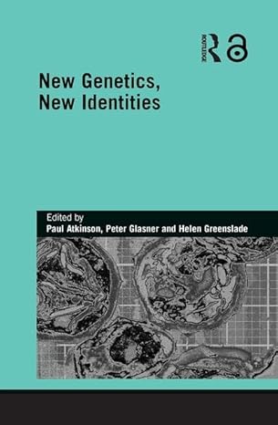 new genetics new identities 1st edition paul atkinson ,peter glasner ,helen greenslade 1138010464,