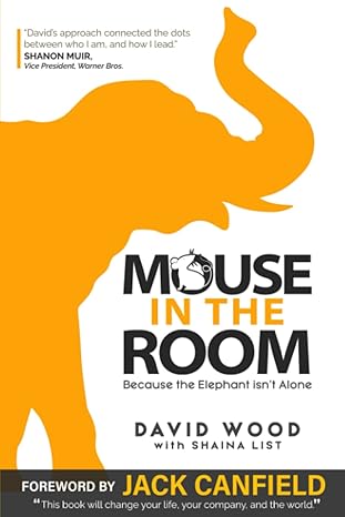 mouse in the room because the elephant isnt alone 1st edition david wood ,jack canfield b0b2ttd9x2,