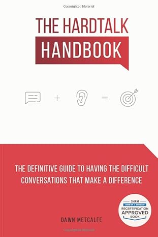 the hardtalk handbook the definitive guide to having the difficult conversations that make a difference 1st