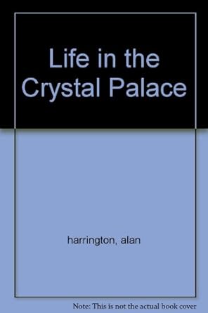 life in the crystal palace 1st edition alan harrington b002kc45xe