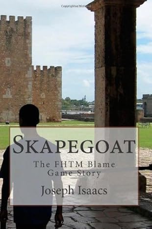 skapegoat the fhtm blame game story 1st edition mr joseph m isaacs 1484040414, 978-1484040416