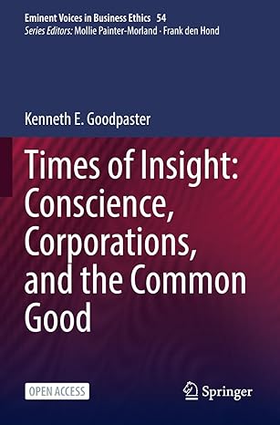 times of insight conscience corporations and the common good 1st edition kenneth e goodpaster 3031097149,