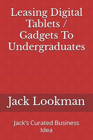 leasing digital tablets / gadgets to undergraduates jacks curated business idea 1st edition jack lookman