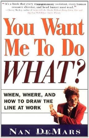 you want me to do what when where and how to draw the line at work common 1st edition nan demars b0027gj53i