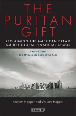 puritan gift reclaiming the american dream amidst global financial chaos 1st edition kenneth hopper