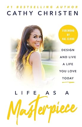 life as a masterpiece design and live a life you love today 1st edition cathy christen ,hal elrod 1544512554,