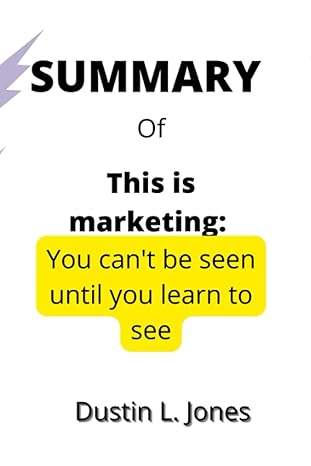 summary of seth godin this is marketing you cant be seen until you learn to see 1st edition dustin jones