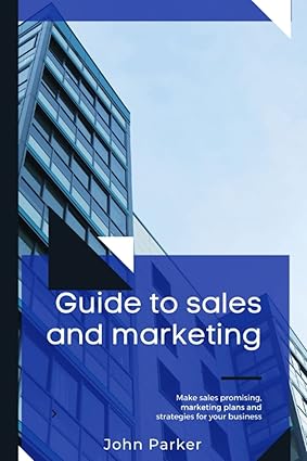 guide to sales and marketing make sales promising marketing plans and strategies for your business 1st