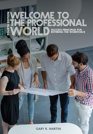 welcome to the professional world success principles for entering the workforce 8th edition gary r martin
