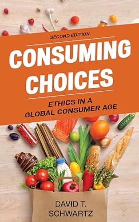 consuming choices ethics in a global consumer age 2nd edition david t schwartz 1442275464, 978-1442275461