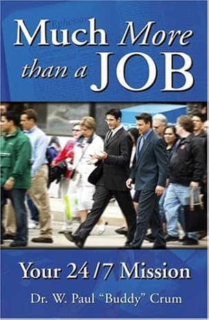 much more than a job 1st edition dr w paul buddy crum ,lloyd hildebrand b005q6juwc