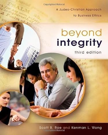 beyond integrity a judeo christian approach to business ethics 3rd edition by rae scott wong kenman l 2012