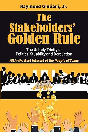 the stakeholders golden rule 1st edition raymond giuliani jr 1735774812, 978-1735774817