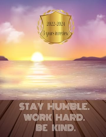 2022 2024 three years in review stay humble work hard be kind includes 2022 2023 and 2024 calendars 1st