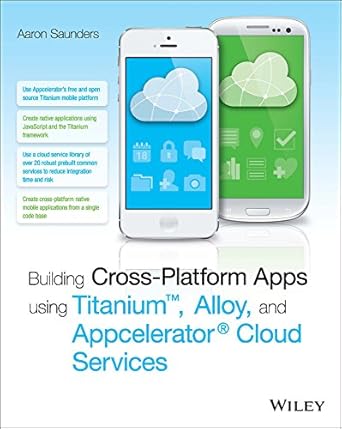 building cross platform apps using titanium alloy and appcelerator cloud services 1st edition aaron saunders