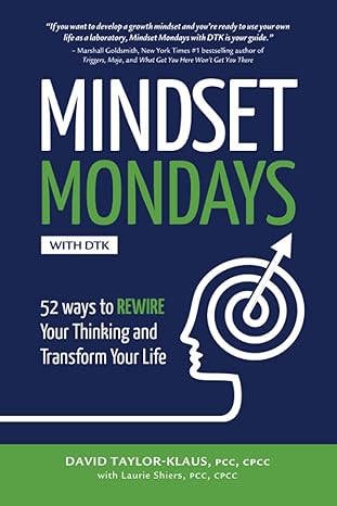 mindset mondays with dtk 52 ways to rewire your thinking and transform your life 1st edition david taylor